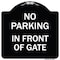 Signmission No Parking in Front of Gate Heavy-Gauge Aluminum Architectural Sign, 18" x 18", BW-1818-23805 A-DES-BW-1818-23805 - alternate 1